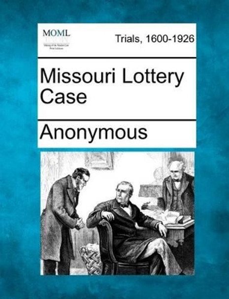 Missouri Lottery Case by Anonymous 9781275308367