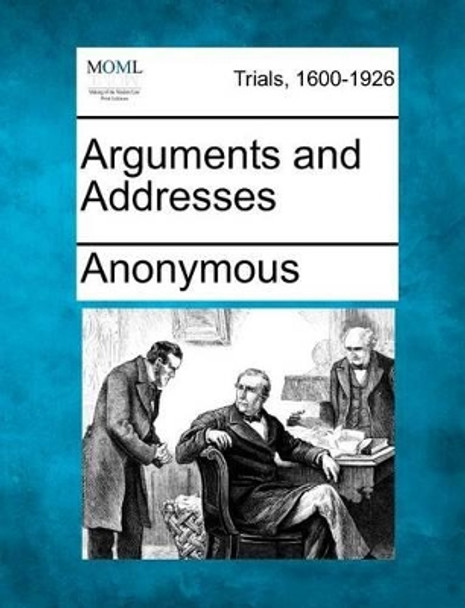 Arguments and Addresses by Anonymous 9781275538733