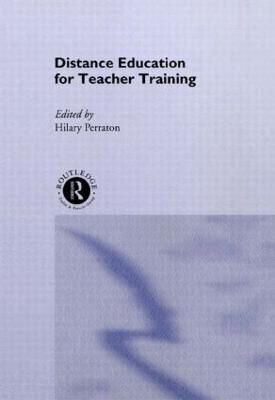 Distance Education for Teacher Training by Hilary Perraton