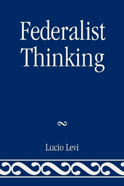 Federalist Thinking by Lucio Levi 9780761839224