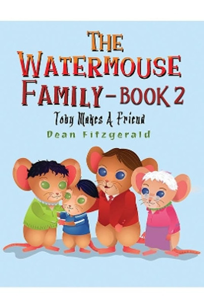 The Watermouse Family - Book 2: Toby Makes a Friend by Dean Fitzgerald 9781398411265