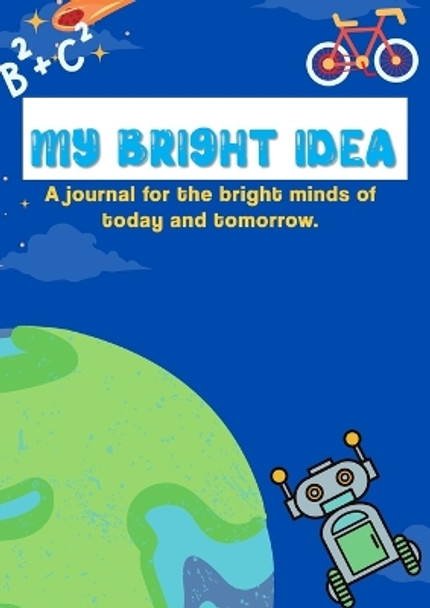 My Adventures & Bright Ideas: Writing Journal for Kids (Elementary School-Aged): A journal for the bright minds of today and tomorrow. (Kids: Elementary School-Aged) by Jessica Walker 9781387995141