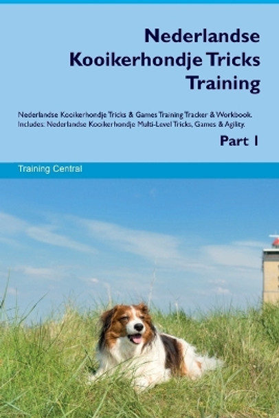 Nederlandse Kooikerhondje Tricks Training Nederlandse Kooikerhondje Tricks & Games Training Tracker & Workbook. Includes: Nederlandse Kooikerhondje Multi-Level Tricks, Games & Agility. Part 1 by Training Central 9781395862947