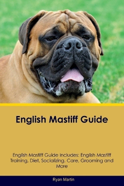 English Mastiff Guide English Mastiff Guide Includes: English Mastiff Training, Diet, Socializing, Care, Grooming, Breeding and More by Ryan Martin 9781395864224