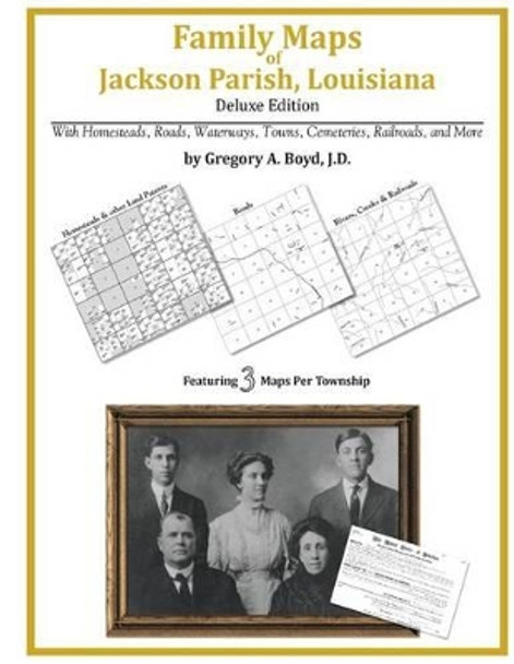 Family Maps of Jackson Parish, Louisiana by Gregory a Boyd J D 9781420312171