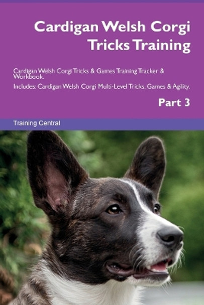 Cardigan Welsh Corgi Tricks Training Cardigan Welsh Corgi Tricks & Games Training Tracker & Workbook. Includes: Cardigan Welsh Corgi Multi-Level Tricks, Games & Agility. Part 3 by Training Central 9781395864651