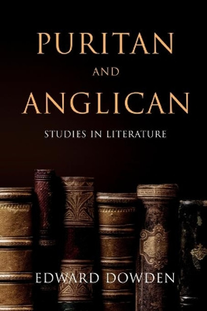 Puritan and Anglican: Studies in Literature by Edward Dowden 9781396320033