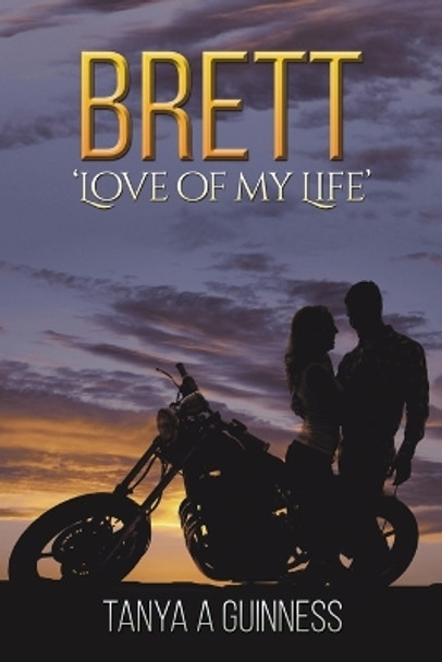 Brett: 'Love of My Life' by Tanya A Guinness 9781398416512