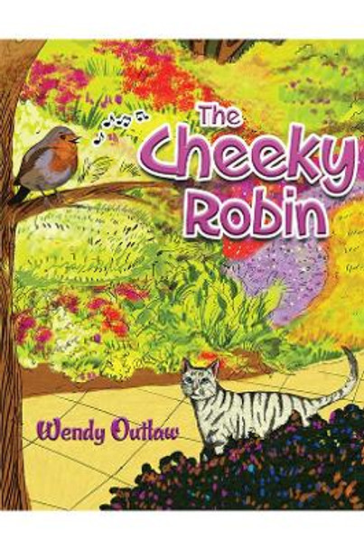 The Cheeky Robin by Wendy Outlaw 9781398419001