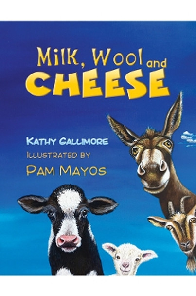Milk, Wool and Cheese` by Kathy Gallimore 9781398421035
