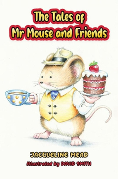 The Tales of Mr Mouse and Friends by Jacqueline Mead 9781398429116