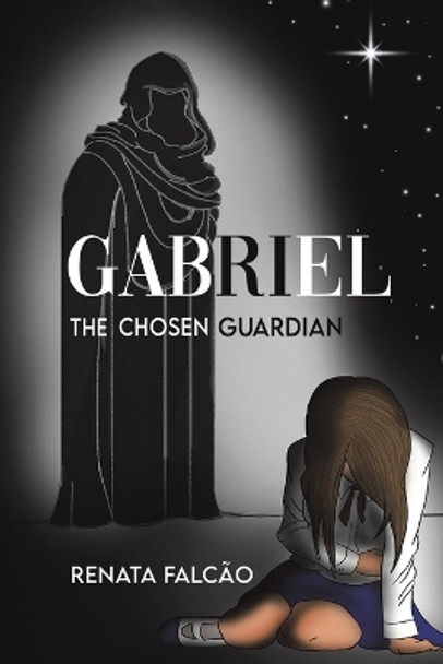 Gabriel - The Chosen Guardian by Renata Falcao 9781398453135