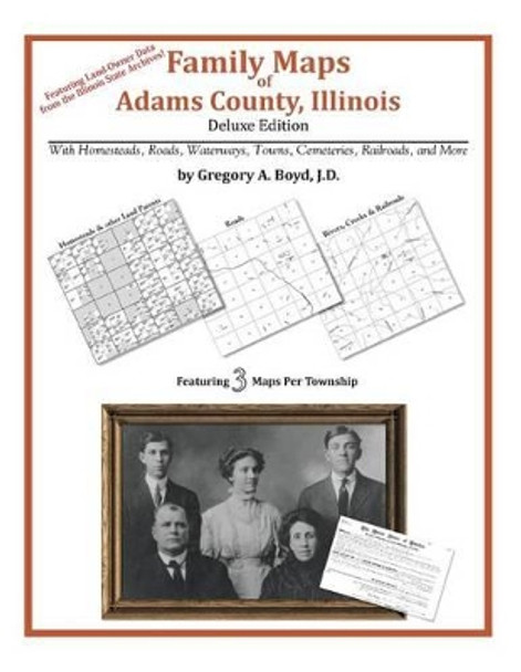 Family Maps of Adams County, Illinois by Gregory a Boyd J D 9781420312959