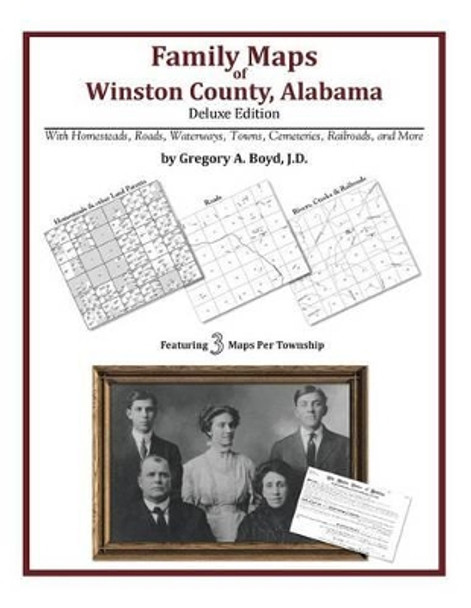 Family Maps of Winston County, Alabama, Deluxe Edition by Gregory a Boyd J D 9781420313413