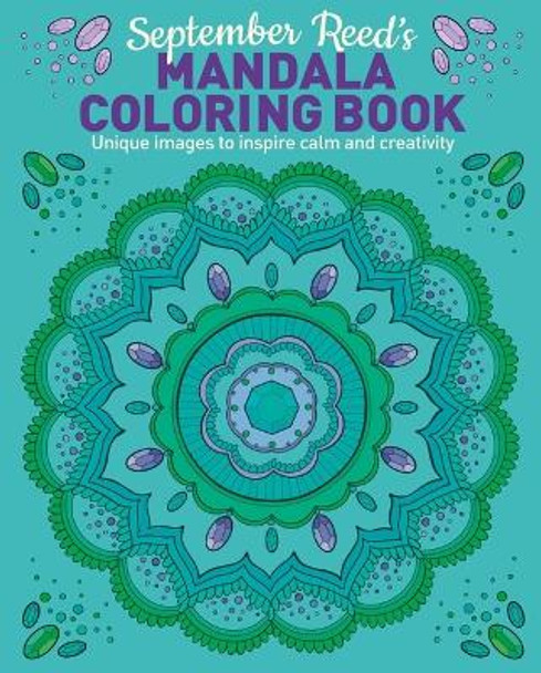 September Reed's Mandala Coloring Book: Unique Images to Inspire Calm and Creativity by September Reed 9781398825734