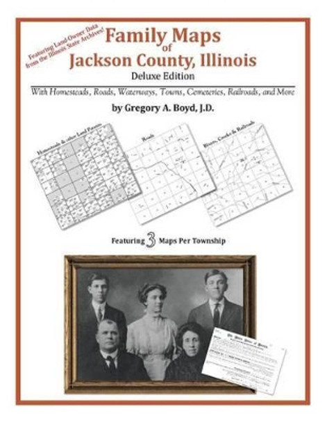 Family Maps of Jackson County, Illinois by Gregory a Boyd J D 9781420313796