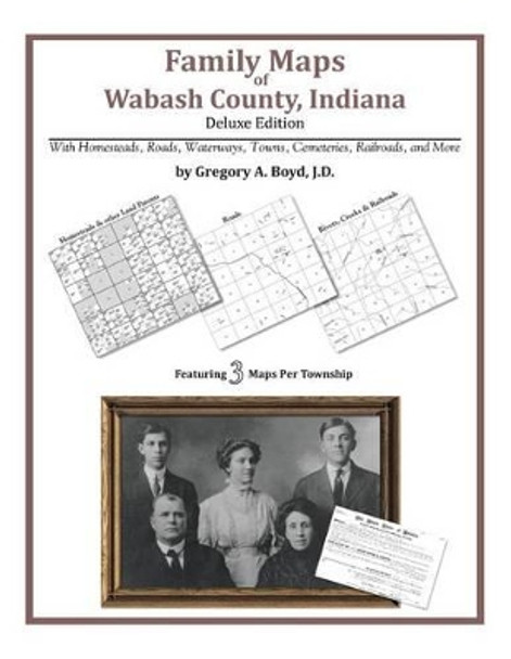 Family Maps of Wabash County, Indiana by Gregory a Boyd J D 9781420314328