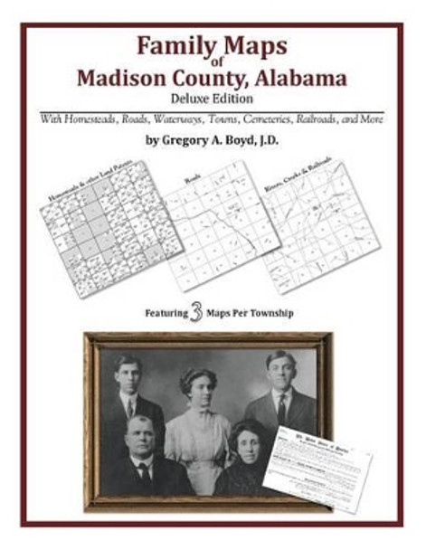 Family Maps of Madison County, Alabama, Deluxe Edition by Gregory a Boyd J D 9781420315332