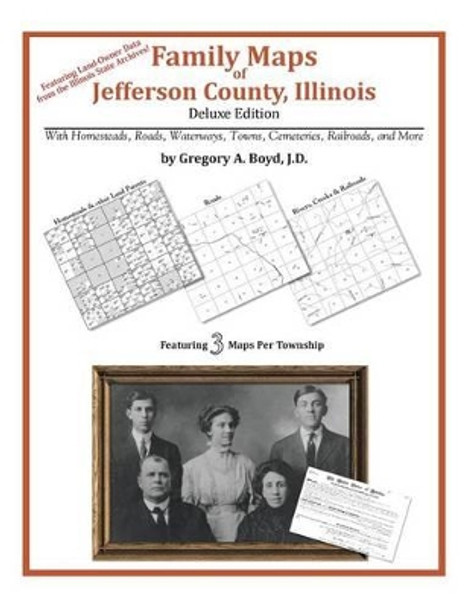 Family Maps of Jefferson County, Illinois by Gregory a Boyd J D 9781420315516