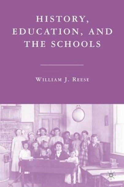 History, Education, and the Schools by William J. Reese 9781403977441