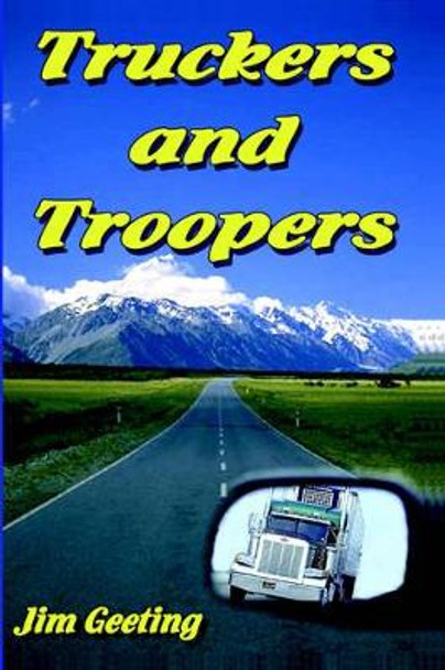 Truckers and Troopers by Jim Geeting 9781411624726