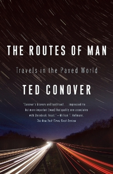 The Routes of Man: Travels in the Paved World by Ted Conover 9781400077021