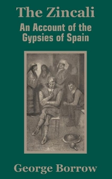 The Zincali: An Account of the Gypsies of Spain by George Borrow 9781410203038