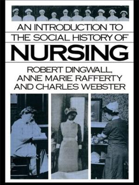 An Introduction to the Social History of Nursing by Professor Robert Dingwall