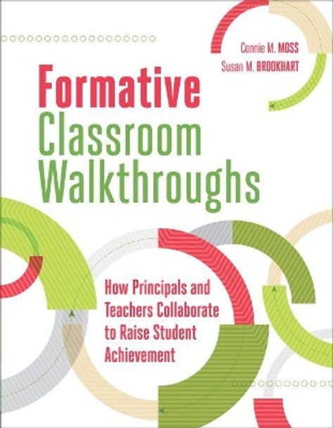 Formative Classroom Walkthroughs: How Principals and Teachers Collaborate to Raise Student Achievement by Connie M Moss 9781416619864