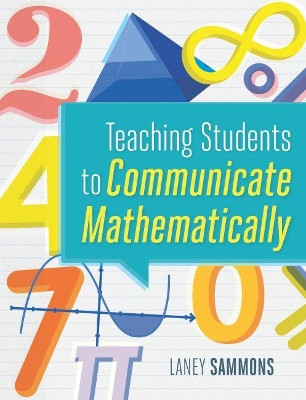 Teaching Students to Communicate Mathematically by Laney Sammons 9781416625575