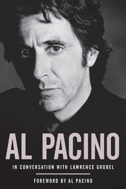 Al Pacino: In Conversation with Lawrence Grobel by Lawrence Grobel 9781416955566