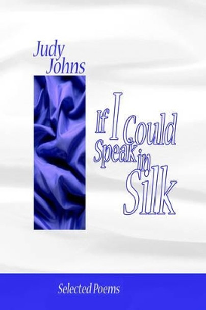 If I Could Speak in Silk by Judy Johns 9781420823141