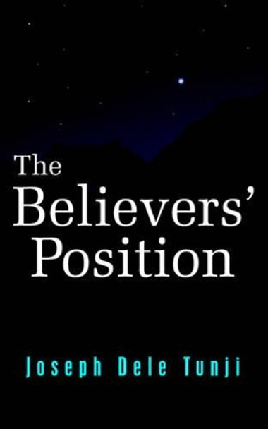 The Believers' Position by Joseph Dele Tunji 9781420847895