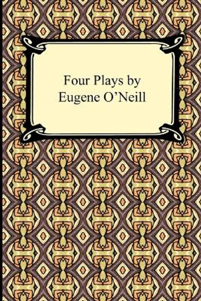 Four Plays by Eugene O'Neill by Eugene Gladstone O'Neill 9781420933475