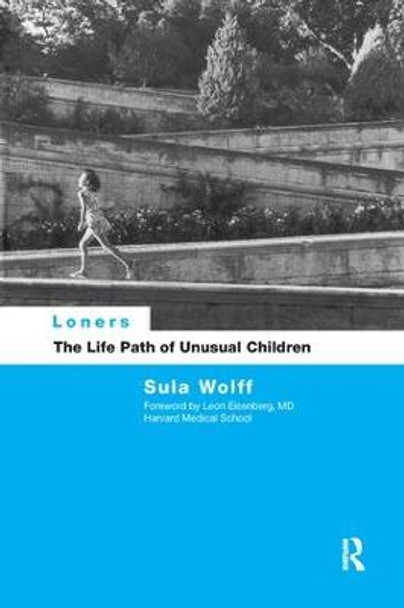 Loners: The Life Path of Unusual Children by Sula Wolff