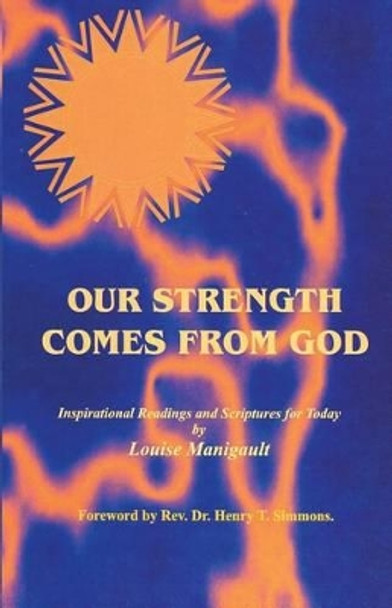 Our Strength Comes from God: Inspirational Readings and Scriptures for Today by Louise Manigault 9781419601552