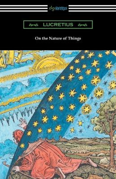 On the Nature of Things (Translated by William Ellery Leonard with an Introduction by Cyril Bailey) by Lucretius 9781420951646