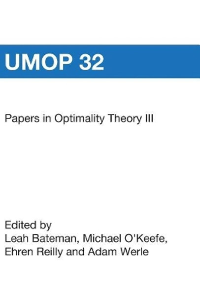 Papers in Optimality Theory III: University of Massachusetts Occasional Papers 32 by Ehren Reilly 9781419658648