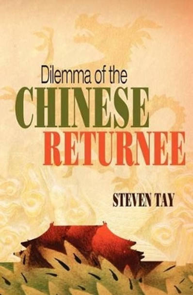 Dilemma of the Chinese Returnee by Steven Tay 9781419674174