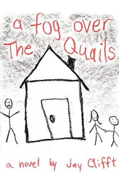 A Fog Over the Quails by Jay Clifft 9781419676277