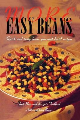 More Easy Beans: Quick and tasty bean, pea and lentil recipes by Jacquie Trafford 9781419678967