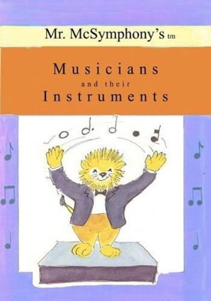 Mr. McSymphony's Musicians and their Instruments by Stephen Battaglia 9781419680779