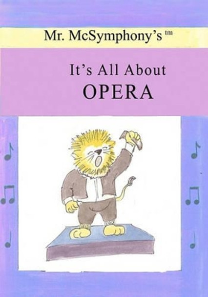 Mr. McSymphony's It's All About Opera by Stephen Battaglia 9781419680915