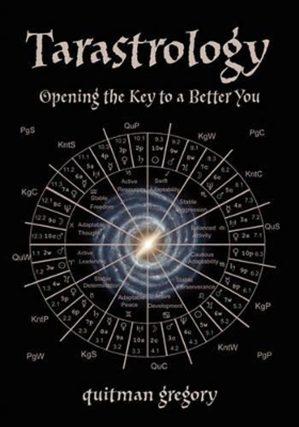 Tarastrology: Opening the Key to a Better You by Quitman Gregory 9781419684340