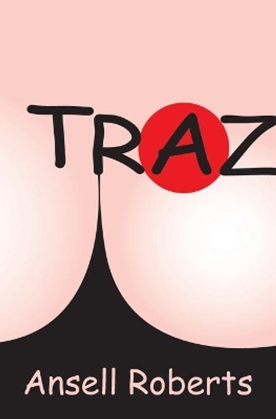 Traz by Ansell Roberts 9781419686979