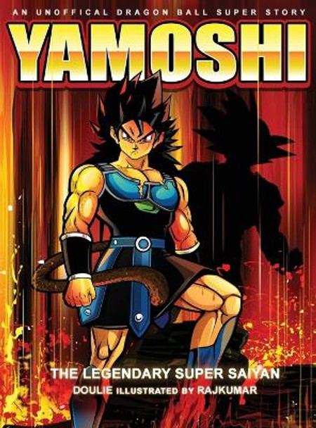 Yamoshi - The Legendary Super Saiyan by Doulie 9780578521244