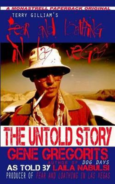 Terry Gilliam's Fear and Loathing In Las Vegas: The Untold Story by Laila Nabulsi 9780692312087