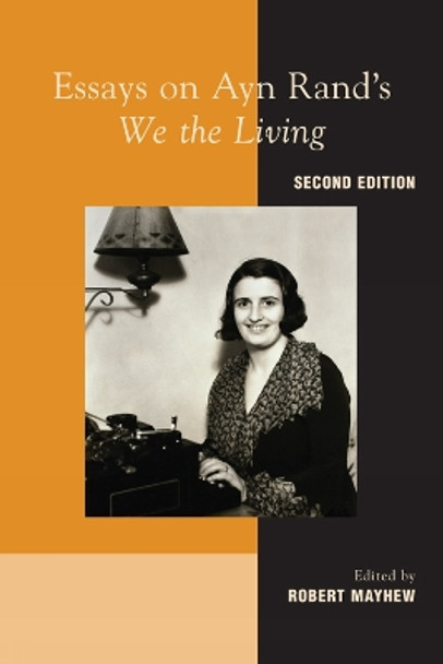 Essays on Ayn Rand's &quot;We the Living&quot; by Robert Mayhew 9780739149690