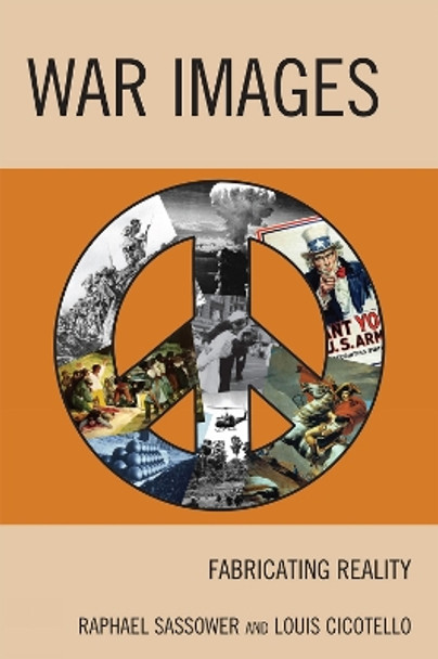 War Images: Fabricating Reality by Raphael Sassower 9780739143100