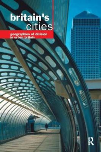 Britain's Cities: Geographies of Division in Urban Britain by Michael Pacione